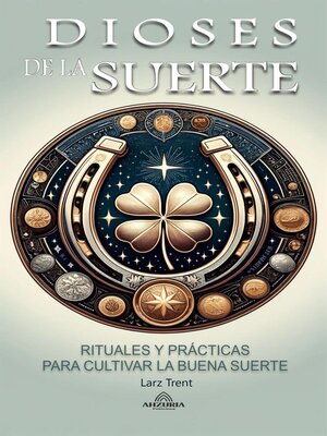 cover image of Dioses de la Suerte --Rituales y Prácticas Para Cultivar la Buena Suerte